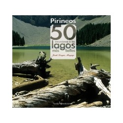 Pirineos 50 Excursiones a los Lagos Más Bellos